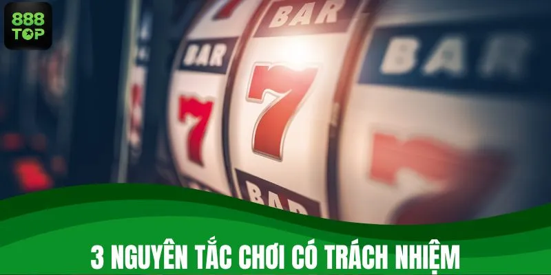 3 nguyên tắc chơi có trách nhiệm
