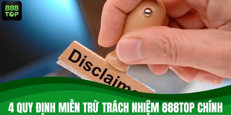 4 quy định miễn trừ trách nhiệm 888TOP chính