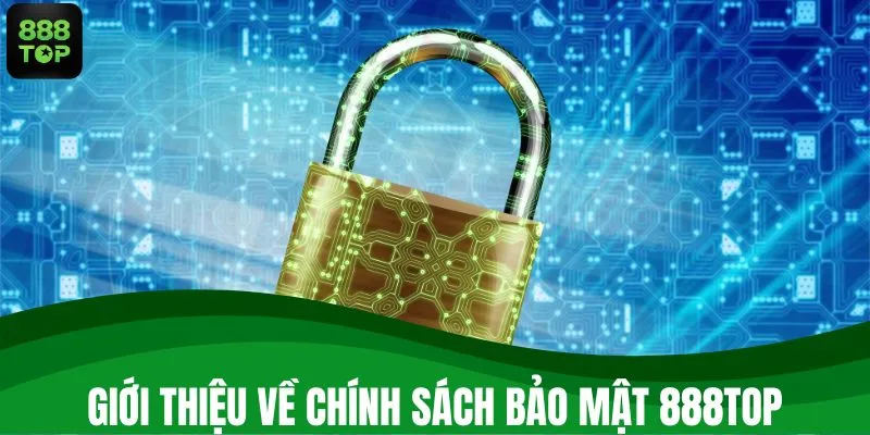 Giới thiệu về chính sách bảo mật 888TOP