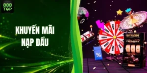 Bật Mí Khuyến Mãi Nạp Đầu Với Những Quyền Lợi Đặc Biệt