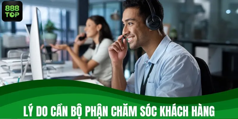 Lý do cần bộ phận chăm sóc khách hàng