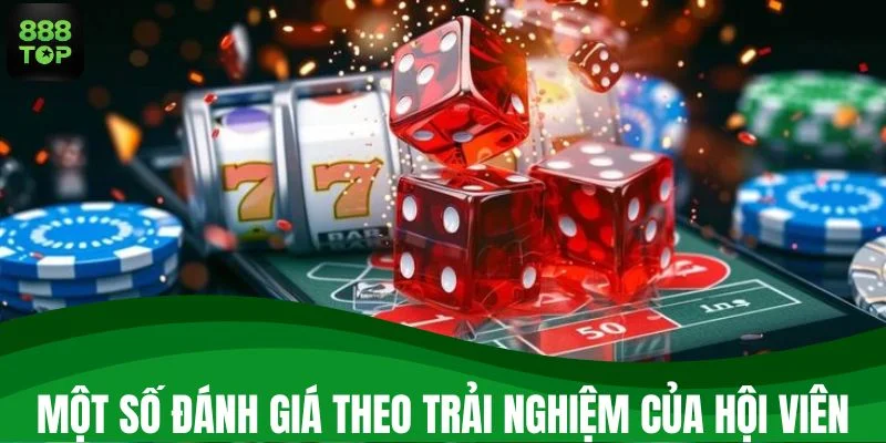 Một số đánh giá theo trải nghiệm của hội viên