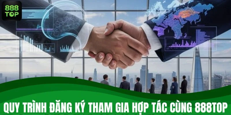 Quy trình đăng ký tham gia hợp tác cùng 888TOP