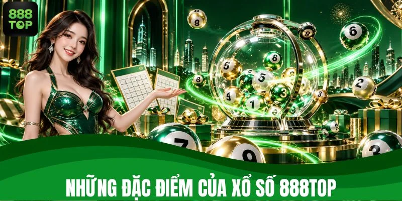 Tìm hiểu những điểm nổi bật của xổ số 888TOP