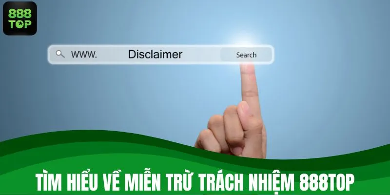 Tìm hiểu về miễn trừ trách nhiệm 888TOP